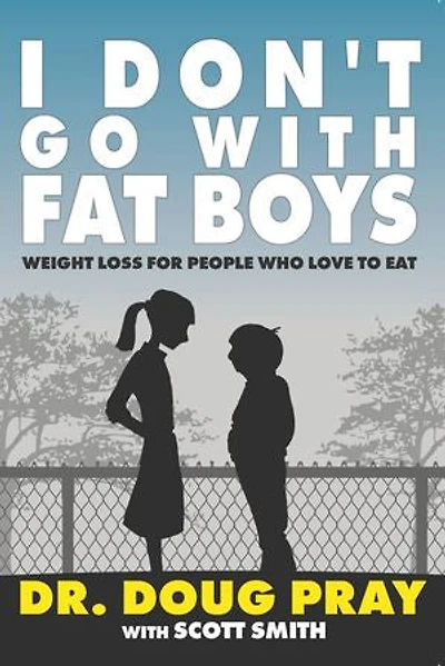 I Don't Go With Fat Boys: Weight Loss For People Who Love To Eat