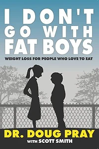 I Don't Go With Fat Boys: Weight Loss For People Who Love To Eat
