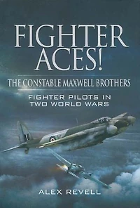 Fighter Aces!: The Constable Maxwell Brothers: Pilots Two World Wars