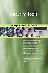 Security Tools A Complete Guide - 2021 Edition