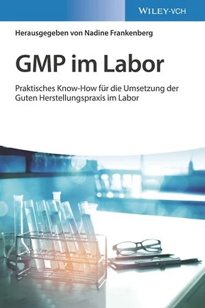 GMP im Labor: Die Gute Herstellungspraxis im Labor praktisch umgesetzt