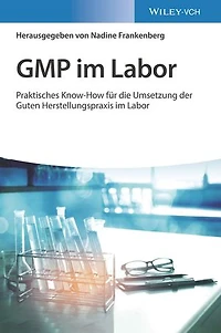 GMP im Labor: Die Gute Herstellungspraxis im Labor praktisch umgesetzt