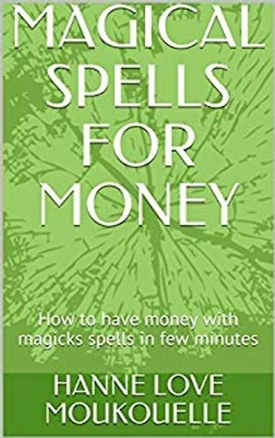MAGICALS SPELLS FOR MONEY: How to have money with magicks spells in 5 minutes