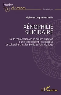 Xénophilie suicidaire: De la réprobation de sa propre tradition à une crise d’identité religieuse et culturelle chez les Éwés et Fons du Togo