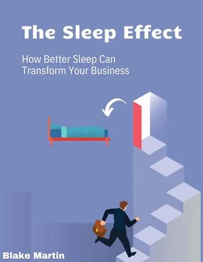 The Sleep Effects: How Better Sleep Can Transform Your Business