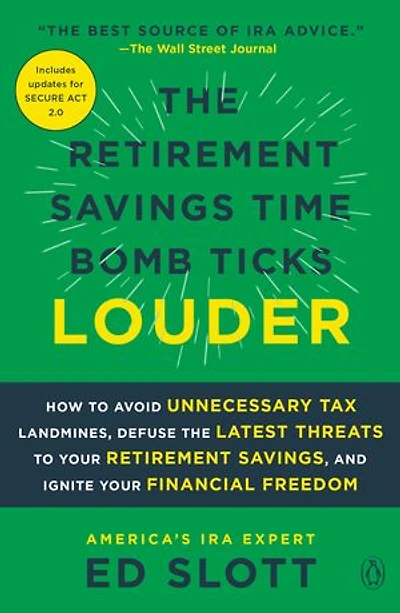 the Retirement Savings Time Bomb Ticks Louder: How to Avoid Unnecessary Tax Landmines, Defuse Latest Threats Your Savings, and Ignite Financial Freedom