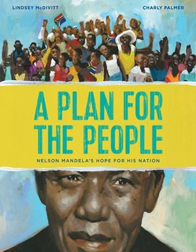 A Plan for the People: Nelson Mandela’s Hope His Nation