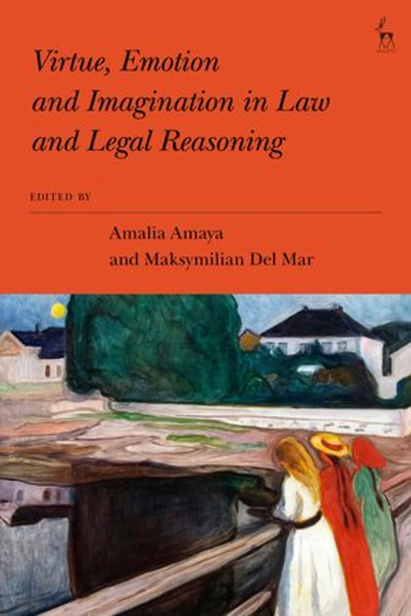 Virtue, Emotion and Imagination Law Legal Reasoning