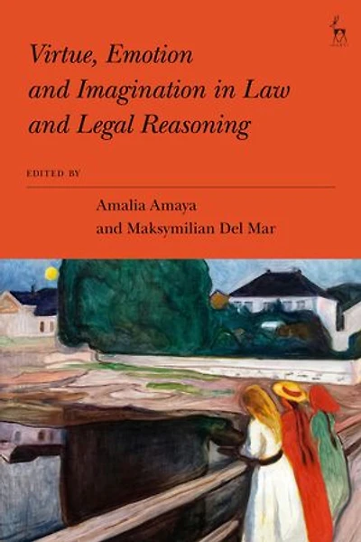 Virtue, Emotion and Imagination Law Legal Reasoning