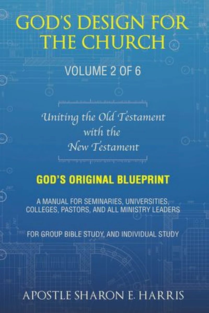 God’s Design For the Church: Uniting the Old Testament with the New Testament