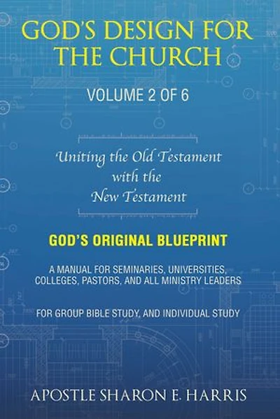 God’s Design For the Church: Uniting the Old Testament with the New Testament