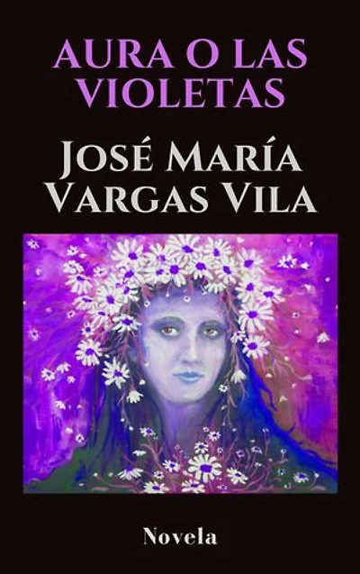 AURA O LAS VIOLETAS: Novela