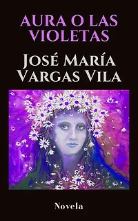AURA O LAS VIOLETAS: Novela