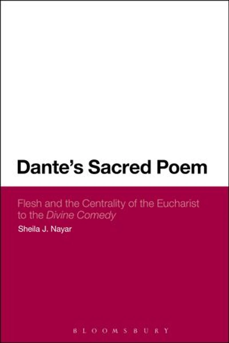 Dante's Sacred Poem: Flesh and The Centrality of Eucharist to Divine Comedy