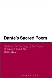 Dante's Sacred Poem: Flesh and The Centrality of Eucharist to Divine Comedy