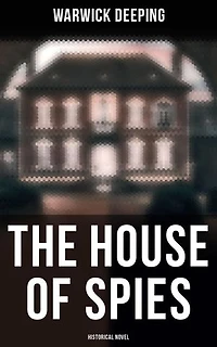 The House of Spies (Historical Novel): Enriched edition. Historical Thriller