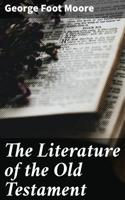 The Literature of the Old Testament: Enriched edition. Exploring the Ancient Texts and Themes of Biblical Literature