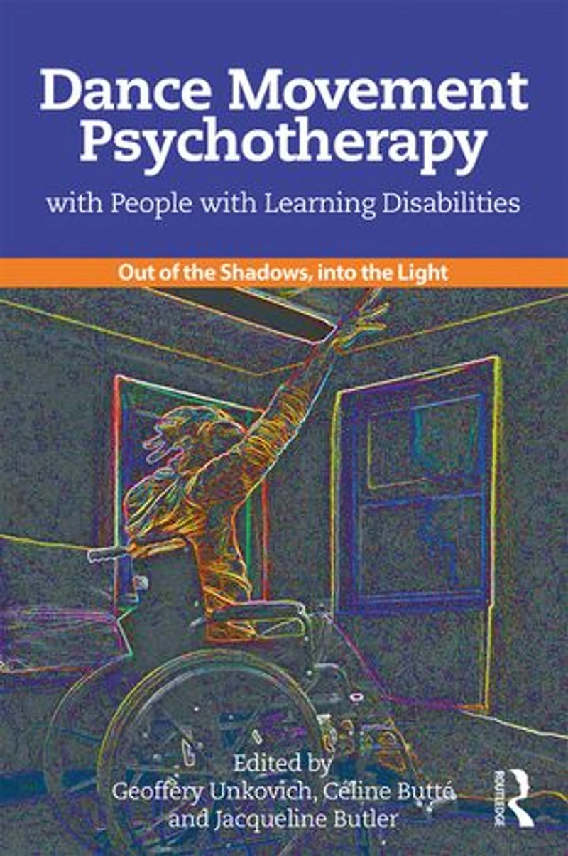 Dance Movement Psychotherapy with People Learning Disabilities: Out Of The Shadows, Into Light