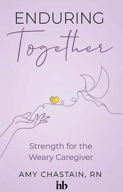 Enduring Together: Strength for the Weary Caregiver