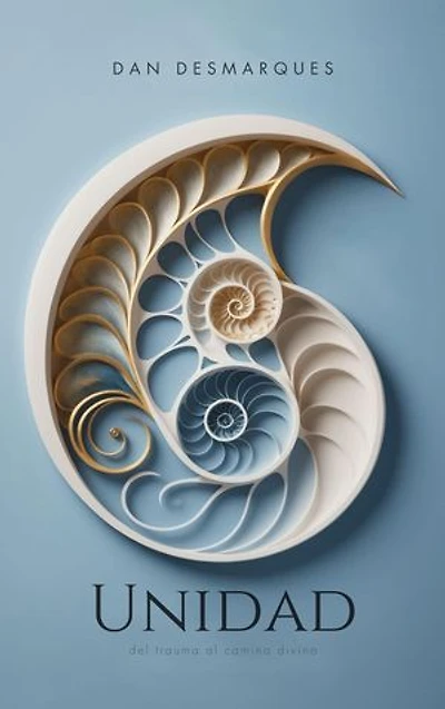 Oneness / Unidad: The Divine Path from Trauma to Unity / del trauma al camino divino