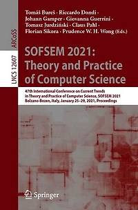 SOFSEM 2021: Theory and Practice of Computer Science: 47th International Conference on Current Trends Science, 2021, Bolzano-Bozen, Italy, January 25-29, Proceedings
