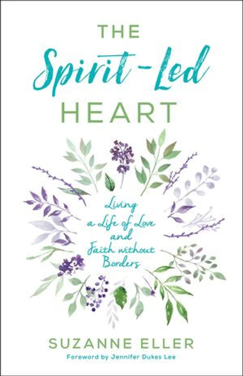 The Spirit-Led Heart: Living a Life of Love and Faith without Borders