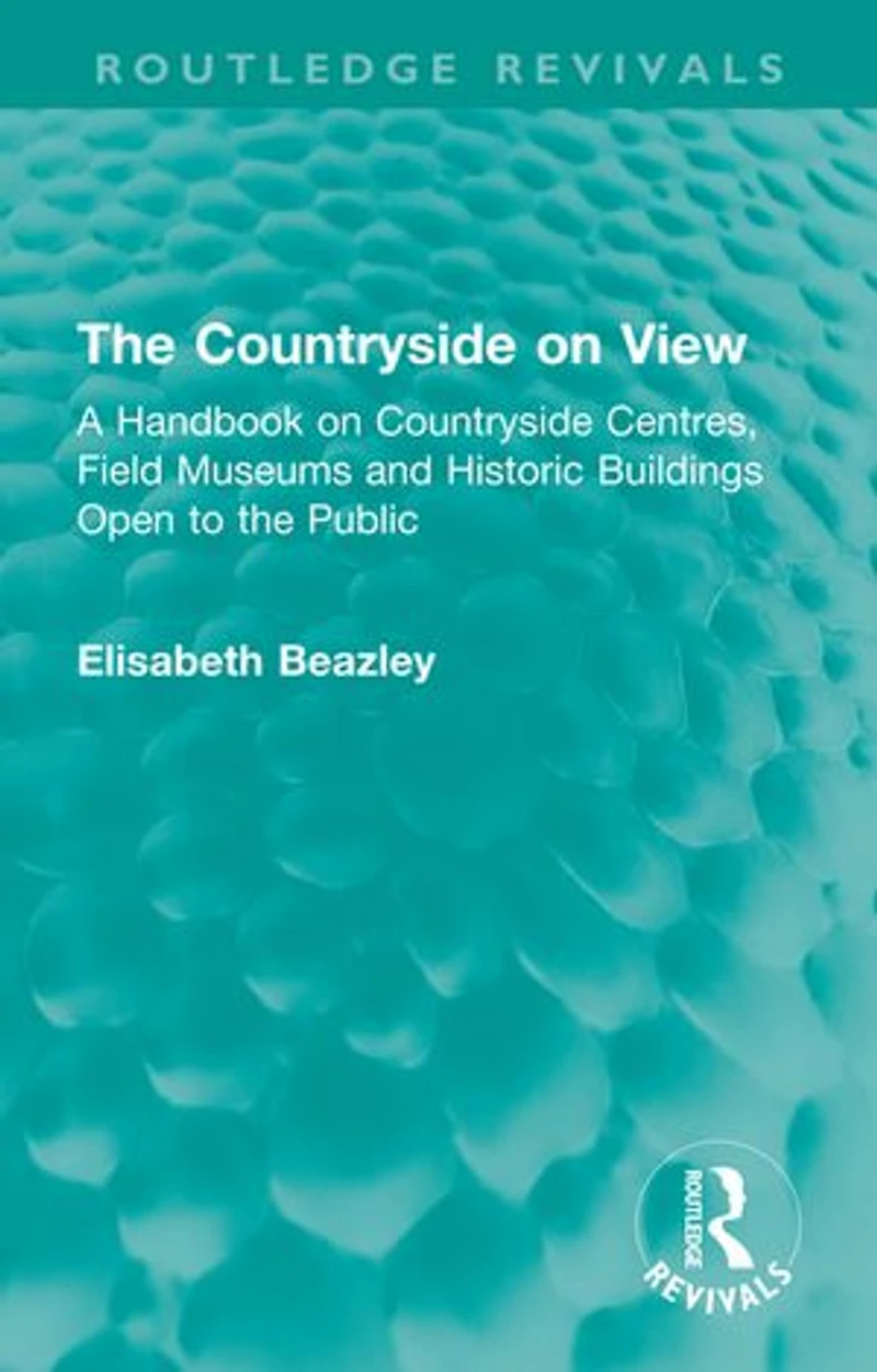 the Countryside on View: A Handbook Centres, Field Museums and Historic Buildings Open to Public