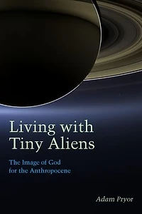 Living with Tiny Aliens: the Image of God for Anthropocene