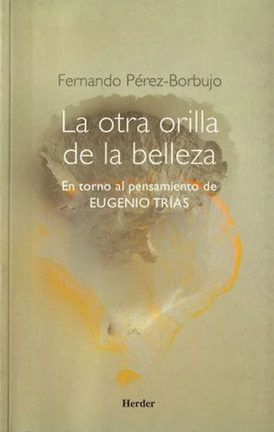 La otra orilla de la belleza: En torno al pensamiento de Eugenio Trías