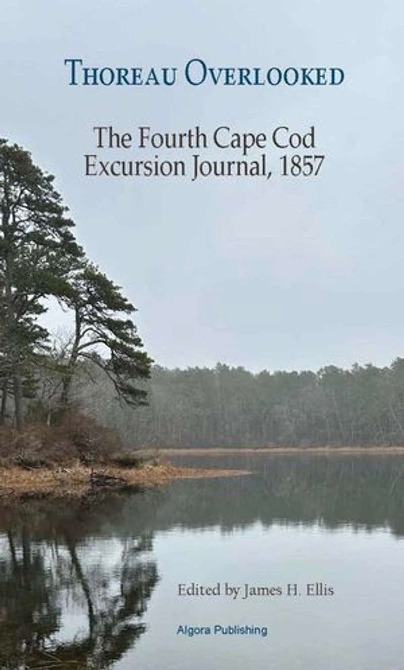 Thoreau Overlooked: The Fourth Cape Cod Excursion Journal 1857