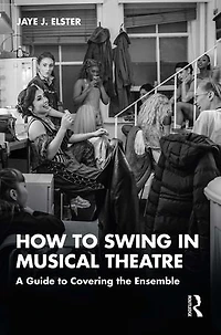 How to Swing Musical Theatre: A Guide Covering the Ensemble