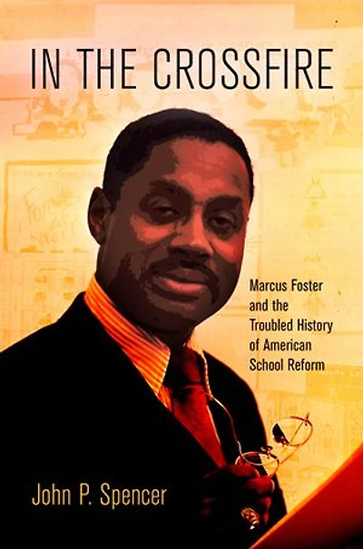 The Crossfire: Marcus Foster And Troubled History Of American School Reform