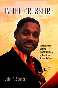The Crossfire: Marcus Foster And Troubled History Of American School Reform