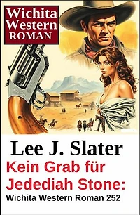 Kein Grab für Jedediah Stone: Wichita Western Roman 252