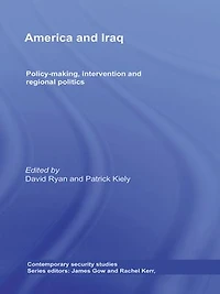 America and Iraq: Policy-making, Intervention Regional Politics