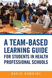 A Team-Based Learning Guide for Students Health Professional Schools