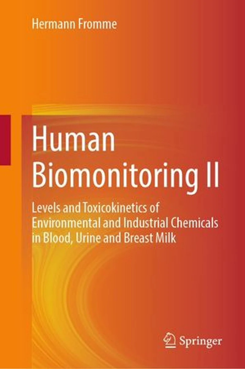 Human Biomonitoring II: Levels and Toxicokinetics of Environmental Industrial Chemicals Blood, Urine Breast Milk