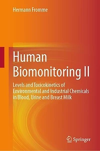 Human Biomonitoring II: Levels and Toxicokinetics of Environmental Industrial Chemicals Blood, Urine Breast Milk