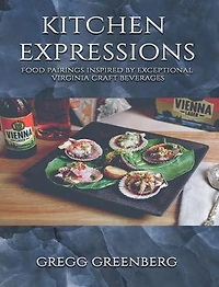 Kitchen Expressions: Food Pairings with Exceptional Virginia Craft Beverages