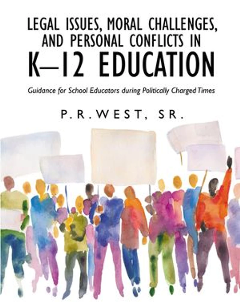 Legal Issues, Moral Challenges, and Personal Conflicts in K-12 Education: Guidance for School Educators during Politically Charged Times