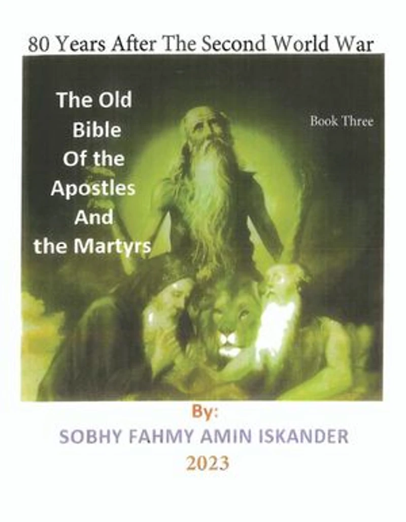 80 Years After the Second World War: The Old Bible Of the Apostles And the Martyrs: Book