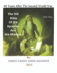 80 Years After the Second World War: The Old Bible Of the Apostles And the Martyrs: Book
