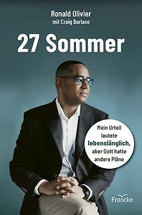 27 Sommer: Mein Urteil lautete lebenslänglich, aber Gott hatte andere Pläne