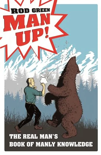 Man Up!: The Real Man's Book of Manly Knowledge