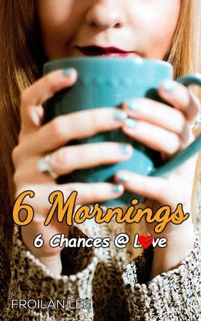 6 MORNINGS: 6 Chances @ Love
