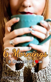 6 MORNINGS: 6 Chances @ Love