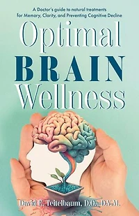 Optimal Brain Wellness: A Doctor's guide to natural treatments for Memory, Clarity, and Preventing