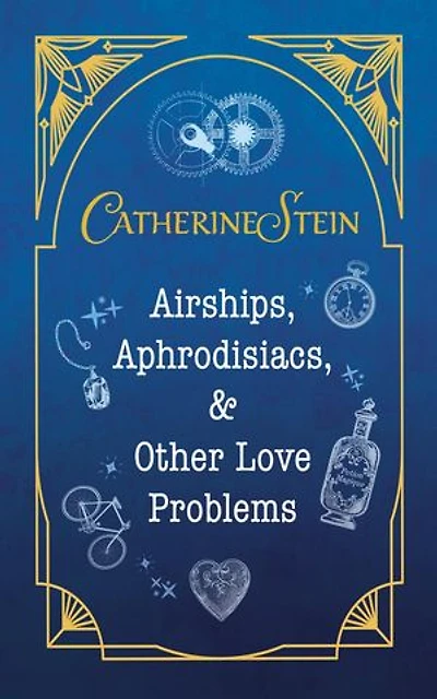 Airships, Aphrodisiacs, and Other Love Problems