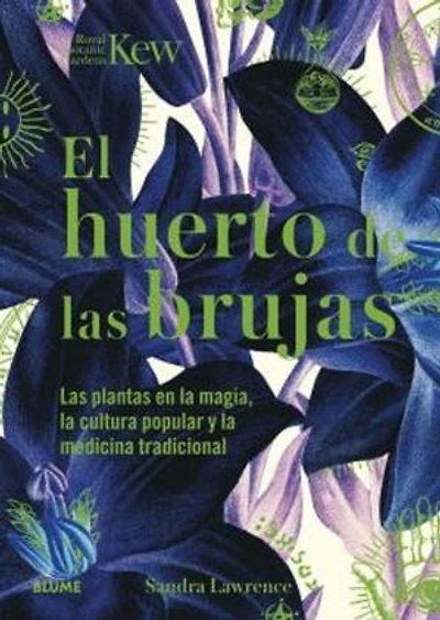 El huerto de las brujas: Las plantas en la magia, la cultura popular y la medicina tradicional