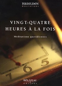 Vingt-quatre heures à la fois: méditations quotidiennes